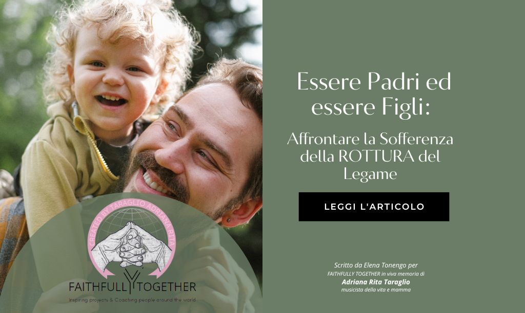 Essere Padri e Figli quando il legame si rompe: Affrontare la Sofferenza della Rottura del&nbsp;Legame