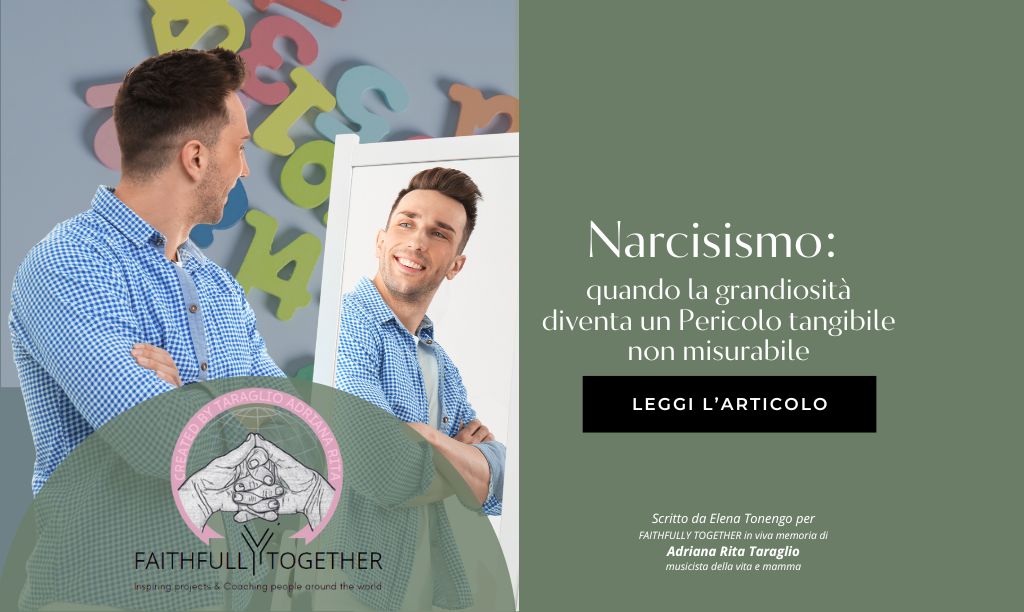 Narcisismo: quando la grandiosità diventa un pericolo tangibile non misurabile