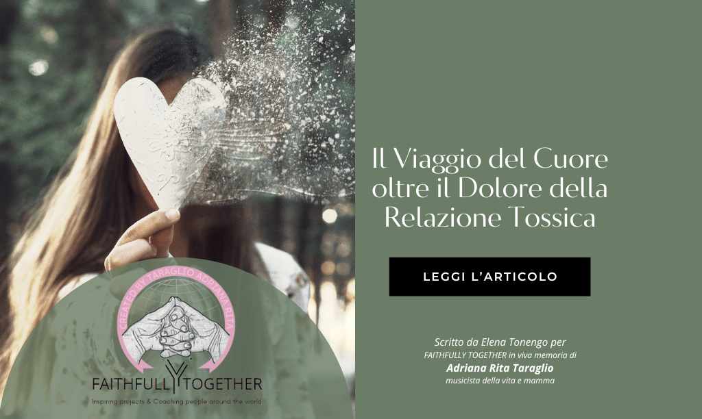 Il Viaggio del Cuore oltre il Dolore della Relazione Tossica