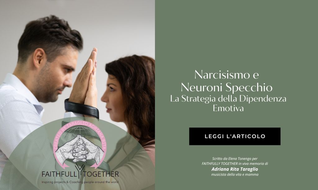 Narcisismo e Neuroni Specchio: La Strategia della Dipendenza Emotiva