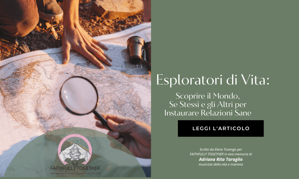 Esploratori di Vita: Scoprire il Mondo, Se Stessi e gli Altri per Instaurare Relazioni Sane