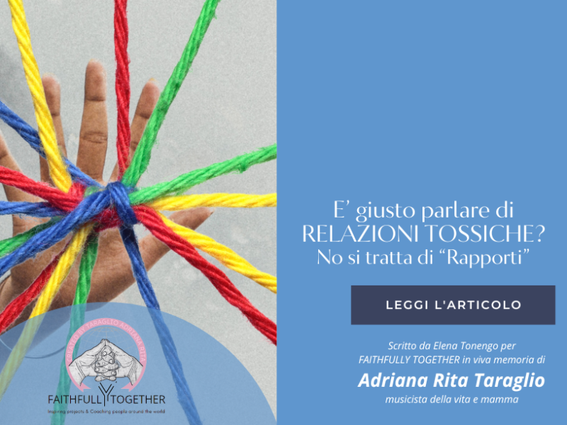 È giusto parlare di “relazioni tossiche”? No si tratta di Rapporti. Ecco come riconoscerli e&nbsp;uscirne