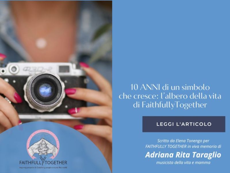 10 ANNI di un simbolo che cresce: l’albero della vita di Faithfully&nbsp;Together