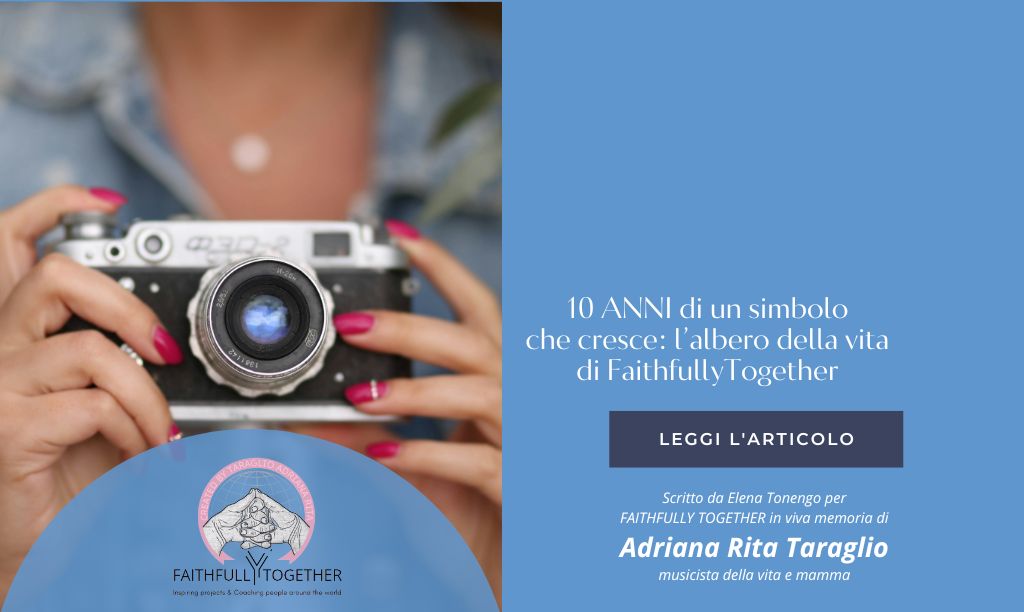 10 ANNI di un simbolo che cresce: l’albero della vita di Faithfully Together