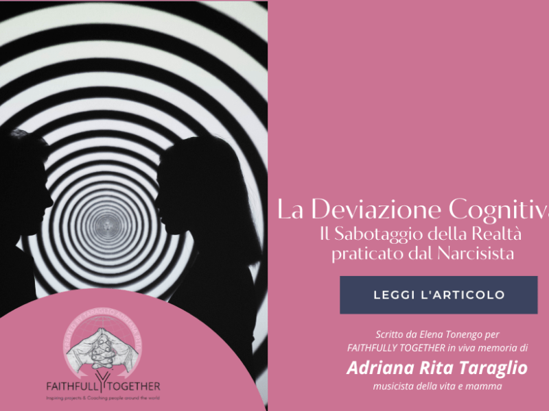 La Deviazione Cognitiva: Il Sabotaggio della Realtà praticato dal&nbsp;Narcisista