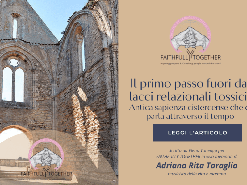 Il primo passo fuori dai lacci relazionali tossici: l’antica sapienza cistercense che ci parla attraverso il&nbsp;tempo